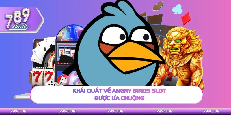 Tổng quan game Angry Birds Slot được ưa chuộng