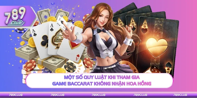 Một số quy luật cần biết khi tham gia game Baccarat  