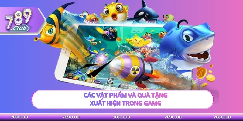 Các vật phẩm và quà tặng xuất hiện trong game