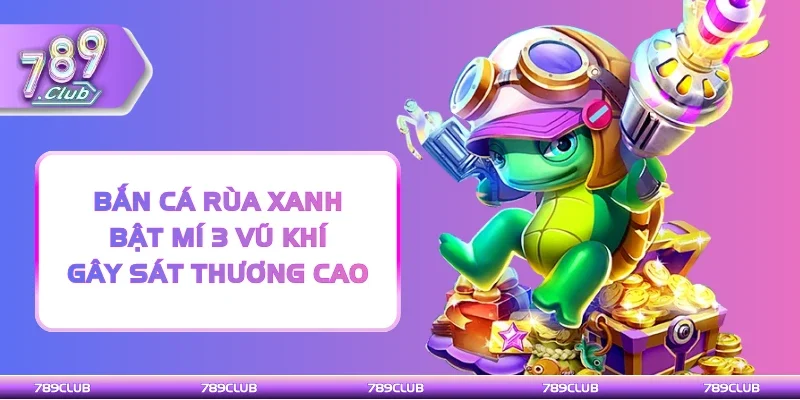 Bắn cá rùa xanh