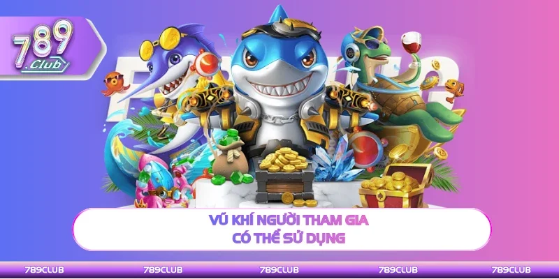 Vũ khí trong game khá đa dạng