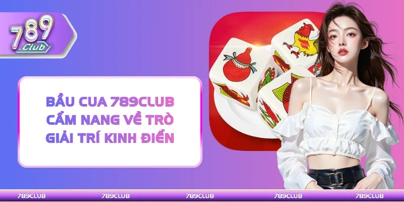 Bầu cua 789Club