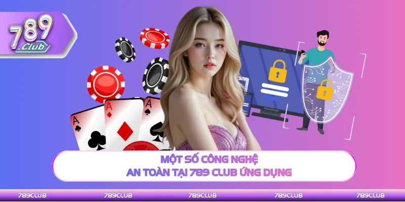 Công nghệ bảo mật mà 789 Club ứng dụng