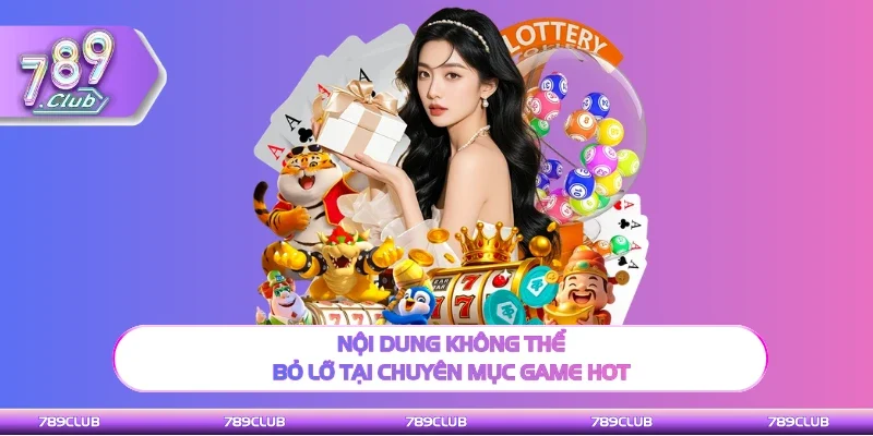 Nội dung cần chú ý tại chuyên mục Game hot