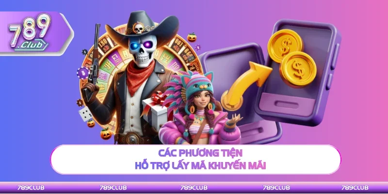 Các phương tiện hỗ trợ lấy mã khuyến mãi