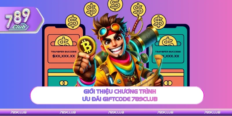 Giới thiệu chương trình ưu đãi giftcode 789club