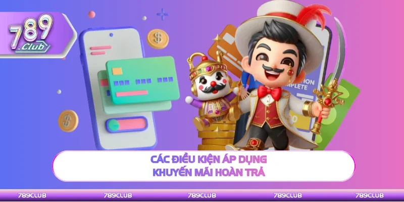 Các điều kiện áp dụng khuyến mãi hoàn trả  