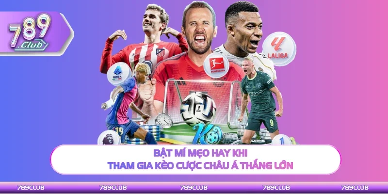 Kinh nghiệm hay khi tham gia kèo cược châu Á thắng lớn