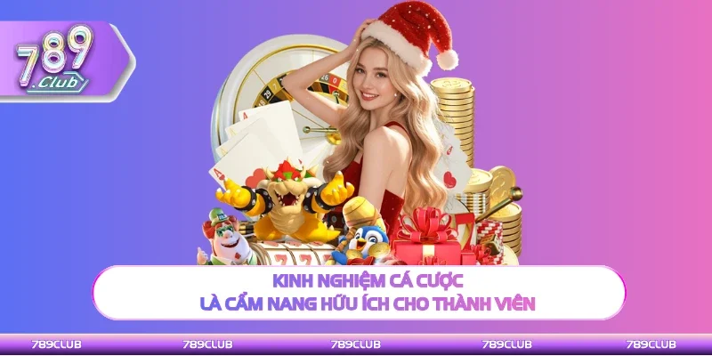 Kinh nghiệm cá cược là nội dung hữu ích cho thành viên