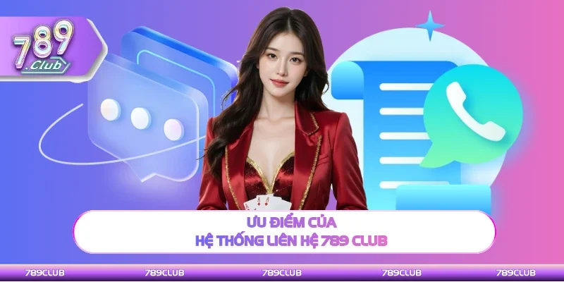 Các thế mạnh của hệ thống liên hệ 789 club