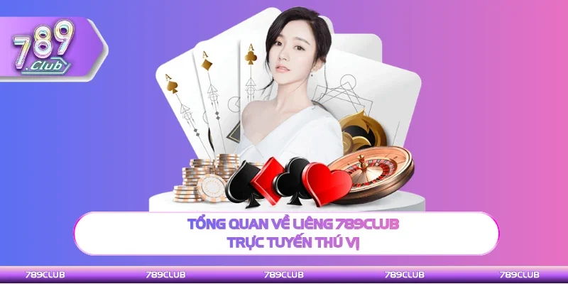 Giới thiệu về liêng 789Club đang rất thịnh hành