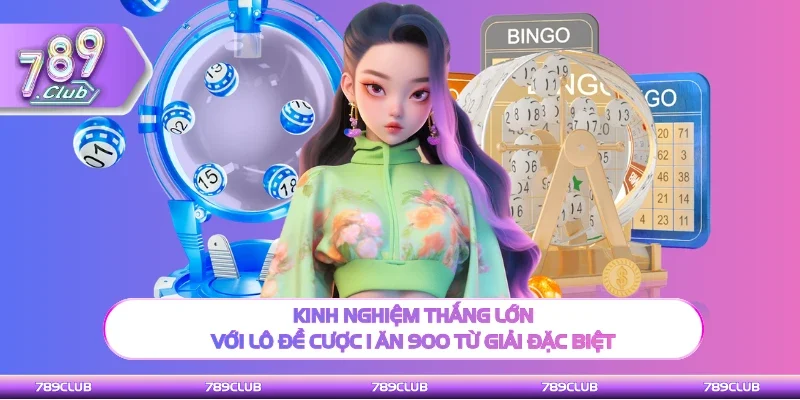 Mẹo hay thắng lớn với lô đề cược 1 ăn 900 từ giải đặc biệt