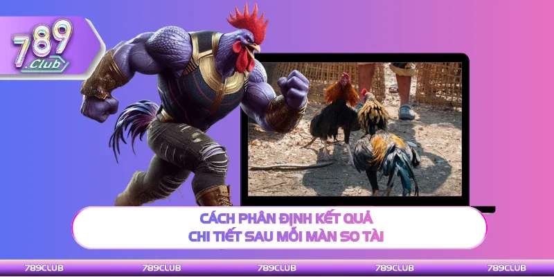 Hiểu rõ phân định kết quả chi tiết sau mỗi màn so tài