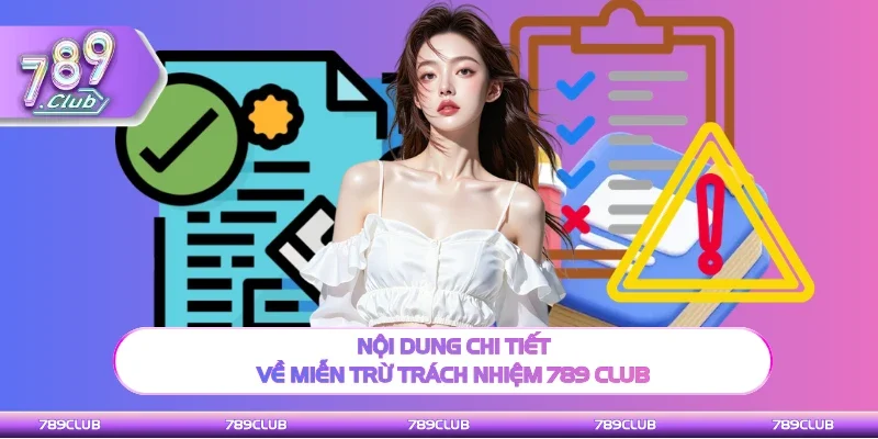 Tổng quan chi tiết về miễn trừ trách nhiệm 789 club 