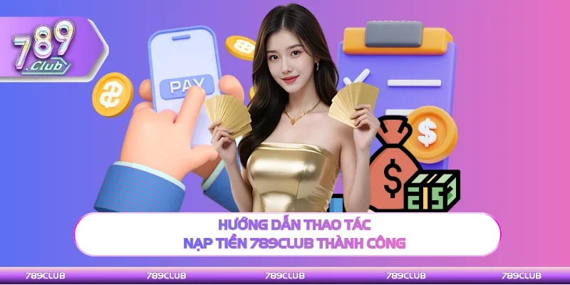 Hướng dẫn thao tác nạp vốn cược thành công