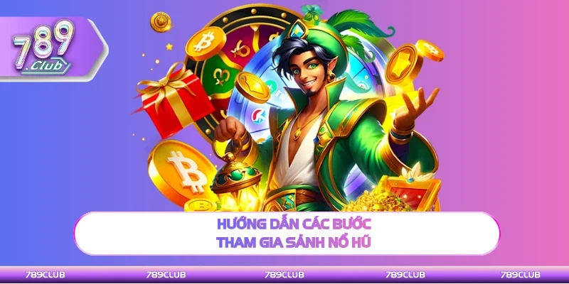 Chi tiết thao tác các bước tham gia sảnh slot