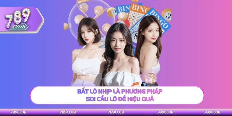 Bắt lô nhịp là cách thức soi cầu lô đề hiệu quả