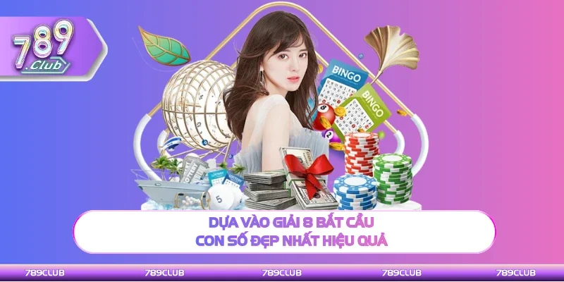 Thông qua giải 8 bắt cầu con số đẹp nhất hiệu quả
