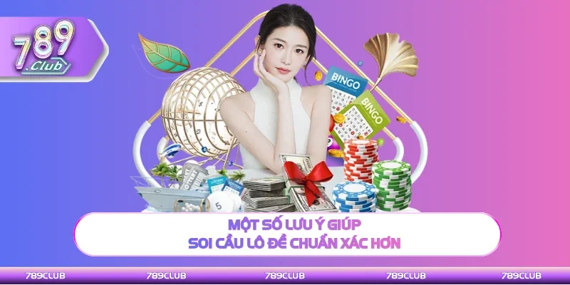 Chia sẻ lưu ý giúp soi cầu lô đề chuẩn xác hơn