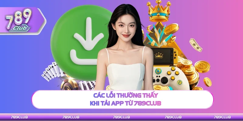 Các lỗi thường thấy khi tải ứng dụng mobile