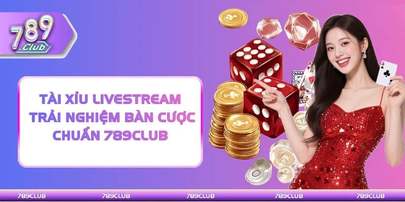 Tài xỉu Livestream