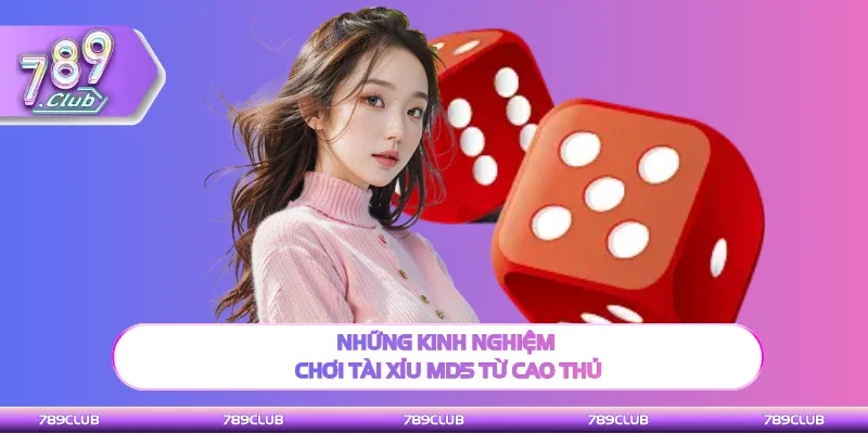 Những mẹo hay để chơi Tài xỉu MD5 từ cao thủ