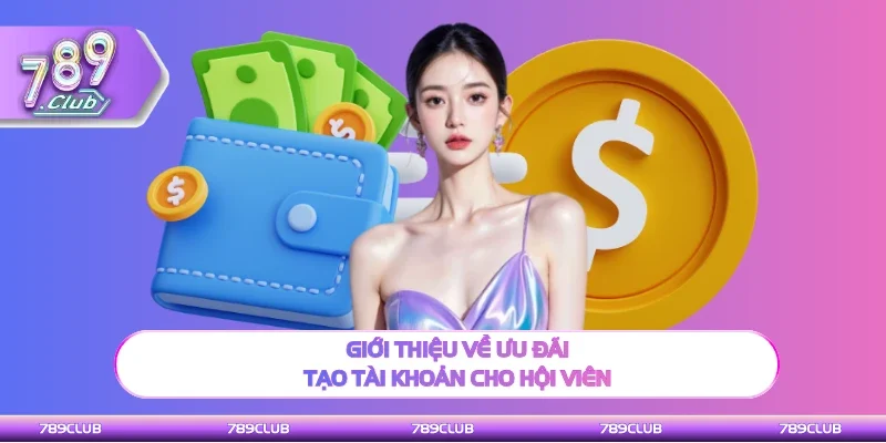 Thông tin về ưu đãi tạo tài khoản cho hội viên