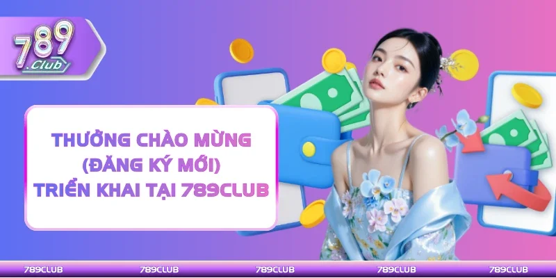 Thưởng chào mừng (đăng ký mới)