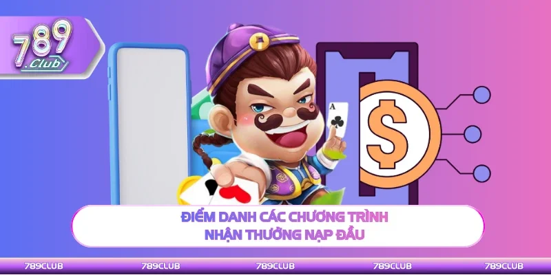 Điểm danh các sự kiện ưu đãi nhận thưởng nạp đầu