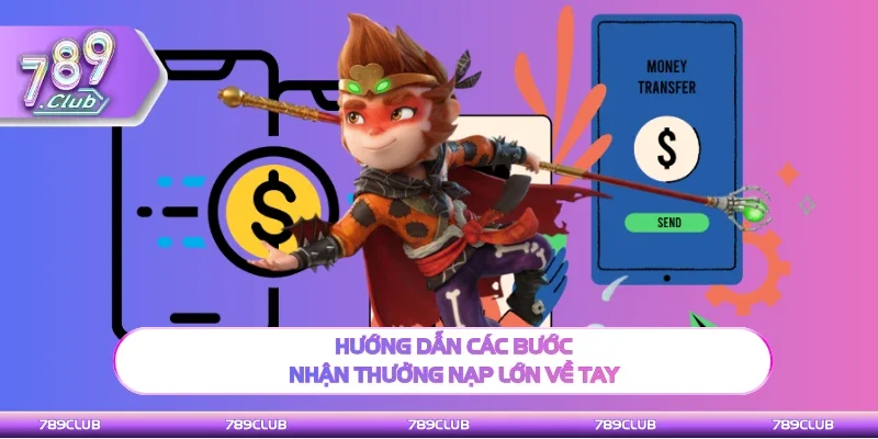 Thao tác các bước nhận thưởng nạp lớn về tay