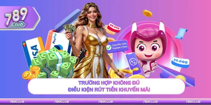 Trường hợp không đủ điều kiện rút tiền khuyến mãi