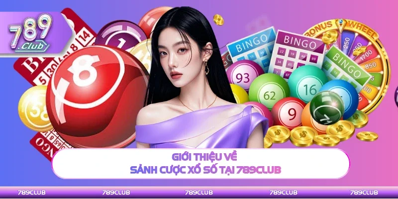 Thông tin sơ lược về sảnh cược xổ số tại 789Club