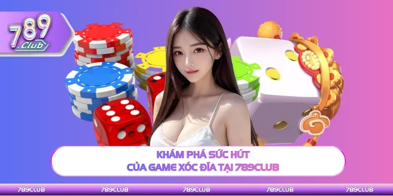 Khám phá điểm hấp dẫn của trò chơi tại 789Club